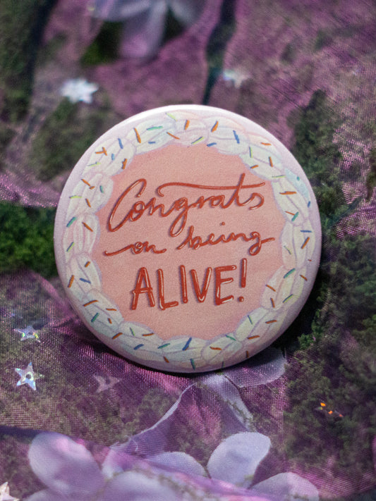"CONGRATS ON BEING ALIVE!" | BUTTON