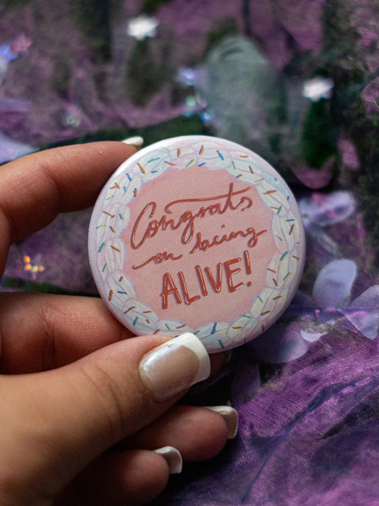 "CONGRATS ON BEING ALIVE!" | BUTTON